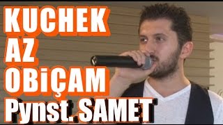 Piyanist SAMET  Az Obicham Male Bira Sıs Meze  Kuchek [upl. by Aisile565]