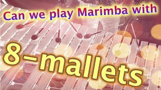 If Marimba player try to play with 8mallets 「Road to 8mallets Vol1」 [upl. by Gerhardine]