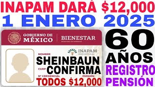 12000 DARÁN 60 61 62 63 64 65 TARJETA INAPAM 1 ENERO 2025 TODOS ADULTOS MAYORES SHEINBAUM ARIADNA [upl. by Niawd]