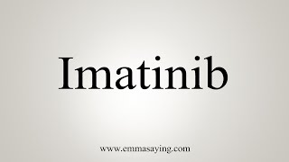 How To Say Imatinib [upl. by Higginson817]