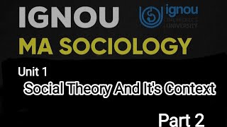 Ignou MA Sociology  Unit 1  Social theory and its context Part 2 [upl. by Woods890]