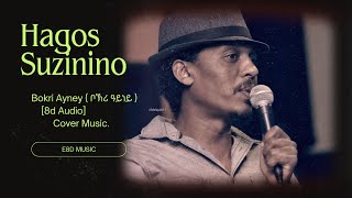 Hagos Suzinino New Eritrean Music Bokri Ayney8d audio [upl. by Alemaj960]