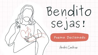 BENDITO SEJAS  Poema declamado  André Coelhas [upl. by Wershba]