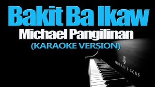 BAKIT BA IKAW  Michael Pangilinan KARAOKE VERSION [upl. by Aerdnael]