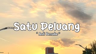 Satu Peluang  Andi Bernadee  Lyrics [upl. by Bibbie]