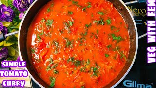 Simple Tomato Curry  Indian Style Tomato Curry For Bachelors And Beginners  Lock Down Easy Recipe [upl. by Aicirtac776]