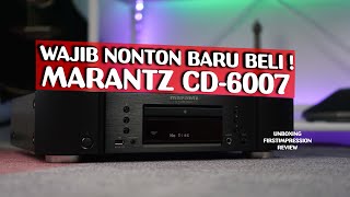 MARANTZ CD6007  CD PLAYER BERKELAS UNTUK STEREO SYSTEM   UNBOXING FIRST IMPRESSION REVIEW [upl. by Kano]