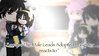 I Became The Male Leads Adopted Daughter reacts to [upl. by Siobhan773]