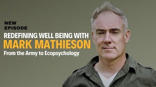 Mark Mathieson From the Army to Ecopsychology [upl. by Priebe]