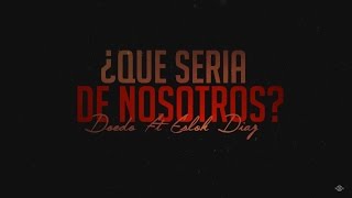 Doedo  ¿Que Sería De Nosotros Feat Eslok Díaz Vídeo Lyrics Prod Feelo [upl. by Zoellick]