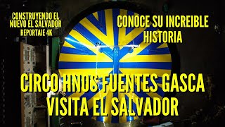 Circo Hnos Fuentes Gasca Visita El Salvador  Esta Es Su Increible Historia  Reportaje 4K [upl. by Lyman]