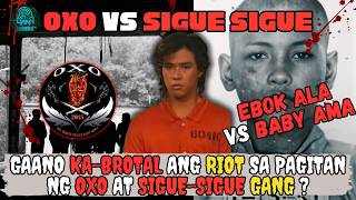 GAANO KABROTAL ANG RIOT SA PAGITAN NG OXO GANG AT SIGUESIGUE GANG THE PRIMITIVO EBOK ALA CASE [upl. by Nared277]