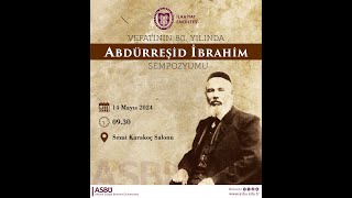 Vefatının 80 Yılında Abdürreşid İbrahim Sempozyumu  2 Oturum [upl. by Fasto]