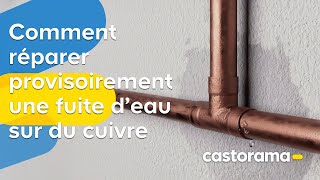 Comment réparer provisoirement une fuite deau sur du cuivre  Castorama [upl. by Nylarac894]