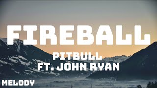 Pitbull  Fireball Lyrics ft John Ryan [upl. by Sosthenna]