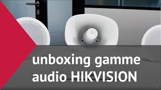 Unboxing gamme audio HIKVISION [upl. by Oirasor563]