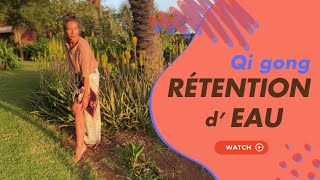 rétention d’eau  que faire  le qi gong vous aide [upl. by Eugene]