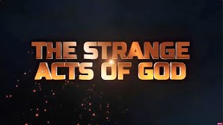 STRANGE ACTS OF GOD  9TH March 2024 [upl. by Harriman]