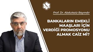 Bankaların emekli maaşları için verdiği promosyonu almak caiz mi  Prof Dr Abdulaziz Bayındır [upl. by Nosidda]