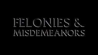 Felonies and Misdemeanors [upl. by Louisa]