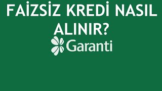 Garanti BBVA Faizsiz Kredi Nasıl Alınır [upl. by Enoval]