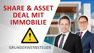 Share Deal und Asset Deal mit Immobilien wann fällt Grunderwerbsteuer an [upl. by Cruz]