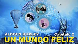 📖 Audiolibro 🎧  quotUn Mundo Felizquot de Aldous Huxley voz humana  Capítulo 2 ✒️ [upl. by Lachlan]