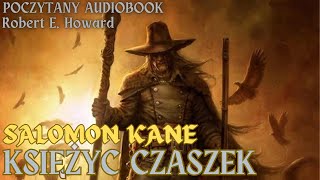 Robert E Howard  Księżyc Czaszek  SOLOMON KANE  Poczytany audiobook [upl. by Disario]