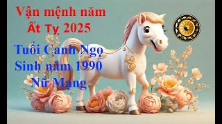 Tử vi Tuổi Canh Ngọ 1990 Nữ mạng năm Ất Tỵ 2025 Sự nghiệp tài vận tình duyên và gia đạo [upl. by Awram]