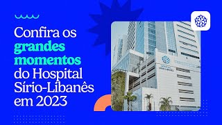 Retrospectiva2023  Hospital SírioLibanês [upl. by Desdamona]