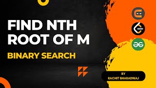 Find Nth Root Of M using Binary Search [upl. by Volnak452]