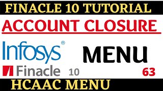 Finacle 10 Tutorial  HCAAC  account closure Learn and gain [upl. by Soph]