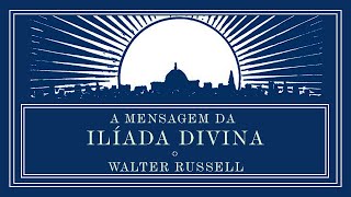 A MENSAGEM DA ILÍADA DIVINA  AUDIOLIVRO [upl. by Walkling510]