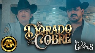 Los Dos Carnales  El Dorado Fue Cobre Video Oficial [upl. by Joleen63]