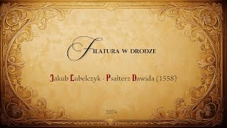 Filatura w Drodze Jakub Lubelczyk quotPsałterz Dawidaquot 1558 [upl. by Elana]