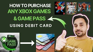 How To Purchase XBOX Games  Game Pass Using Debit Cards  Full Tutorial [upl. by Rasla649]