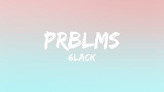 6LACK  PRBLMS Lyrics [upl. by Gruver]