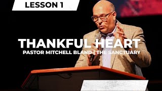 Thankful Heart  Lesson 1  Pastor Mitchell Bland  110624 [upl. by Enwahs]