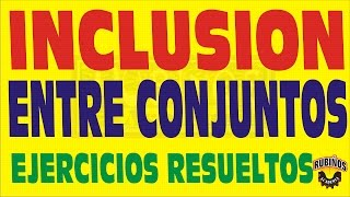 INCLUSION ENTRE CONJUNTOS EJERCICIOS RESUELTOS [upl. by Anitel]