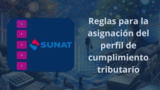 Perfil de cumplimiento SUNAT  reglas para su asignación [upl. by Clevie914]