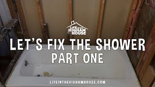 Lets Fix The Shower Part 1 [upl. by Tarazi]