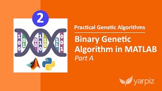 Binary Genetic Algorithm in MATLAB  Part A  Practical Genetic Algorithms Series [upl. by Dever]