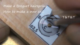 Hairspring③ Making a breguet hairspring How to make a over coil 巻き上げヒゲの作成 [upl. by Ball]