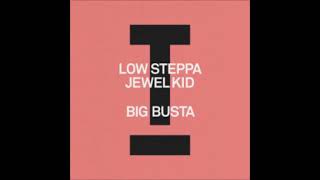 Low Steppa amp Jewel Kid  Big Busta Extended Mix TOOLROOM [upl. by Ecnal]