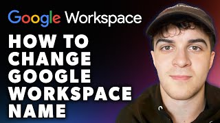 How to Change Google Workspace Name Full 2024 Guide [upl. by Hartill]