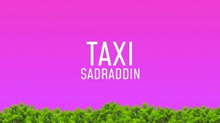 Sadraddin  Taxi lyrics [upl. by Gnut]