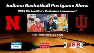 Indiana Basketball vs Nebraska Postgame Show with Todd Leary  2024 B1G Tournament [upl. by Pliner]