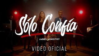 Sólo Confía  Jabes Ministry  Video Oficial [upl. by Rudwik34]