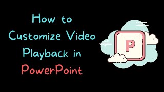 How to Customize Video Playback in Your PowerPoint Slides [upl. by Jacklyn]