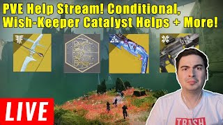 LIVE  Destiny 2 HELP STREAM CONDITIONAL WISHKEEPER CATALYST WISH ENDER XENOPHAGE  MORE [upl. by Bill]